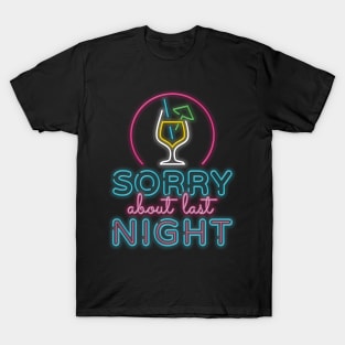 Sorry about last night T-Shirt